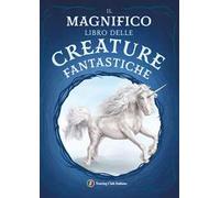 Il magnifico libro delle creature fantastiche