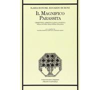 Il magnifico parassita. Librettisti, libretti e lingua poetica nella storia dell'opera italiana