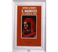 Il Magnifico. Vita di Lorenzo de' Medici
