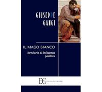 Il mago bianco. Breviario di influenza positiva