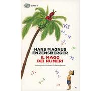 Il mago dei numeri. Un libro da leggere prima di addormentarsi, dedicato a chi ha paura della matematica. Ediz. illustrata