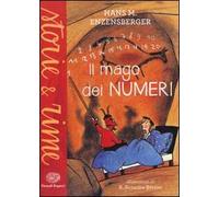 Il mago dei numeri. Un libro da leggere prima di addormentarsi, dedicato a chi ha paura della matematica. Ediz. a colori