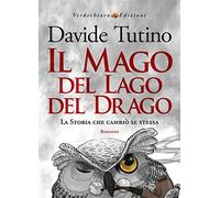 Il Mago del Lago del Drago. La storia che cambiò se stessa