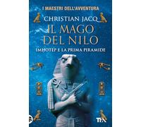 Il mago del Nilo. Imhotep e la prima piramide