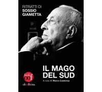 Il mago del Sud. Ritratti di Sossio Giametta