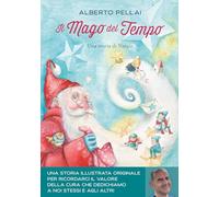 IL MAGO DEL TEMPO. UNA STORIA DI NATALE. EDIZ. A COLORI - PELLAI ALBERTO -