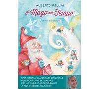 IL MAGO DEL TEMPO. UNA STORIA DI NATALE. EDIZ. A COLORI - PELLAI ALBERTO -