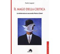 Il mago della critica. La letteratura secondo Pietro Citati
