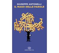 Il mago delle parole - Antonelli Giuseppe