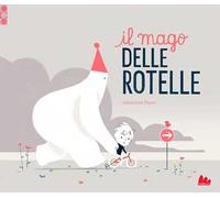 Il mago delle rotelle – Ediz. a colori – Gallucci