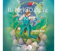 Il mago delle storie. Ediz. illustrata