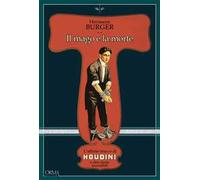 Il mago e la morte. L'ultimo trucco di Houdini e altre storie incredibili