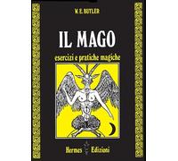 Il mago. Esercizi e pratiche magiche