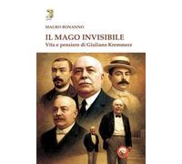 Il mago invisibile. Vita e pensiero di Kremmerz