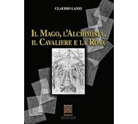 Il mago, l'alchimista, il cavaliere e la rosa