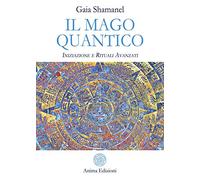 Il mago quantico. Iniziazione e rituali avanzati