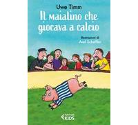 Il maialino che giocava a calcio. Ediz. a colori