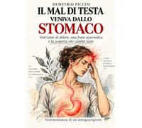 IL MAL DI TESTA VENIVA DALLO STOMACO: Testimonianza di un'autoguarigione