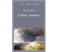 Pietro Citati – Il male assoluto – Nel cuore del romanzo dell'Ottocento