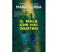 IL MALE CHE HAI DENTRO - ERBA MARCO - Rizzoli