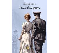 Il male della guerra [Paperback] [Aug 30, 2024] Baldini, Renzo