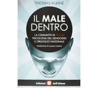 Il male dentro. La comunità di Hitler: psicologia del genocidio e orgoglio...