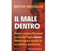 Il male dentro. Peter e Laura Nuemair uccisi dal figlio Benno. Menzogne e ...