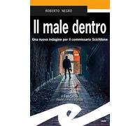 Il male dentro. Una nuova indagine per il commissario Scichilone