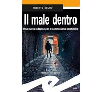 Il male dentro. Una nuova indagine per il commissario Scichilone