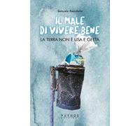 Il male di vivere bene. La terra non è usa e getta