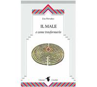 Il male e come trasformarlo