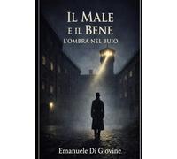 IL MALE E IL BENE L'OMBRA NEL BUIO