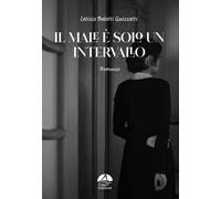 Il male è solo un intervallo - Belotti Guizzetti Letizia