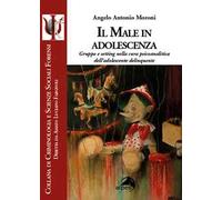 Il male in adolescenza. Gruppo e setting nella cura psicoanalitica dell'adolescente delinquente