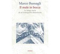 Il male in bocca. La lunga storia di un'iconografia dimenticata
