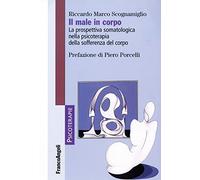Il male in corpo. La prospettiva somatologica nella psicoterapia della sofferenza del corpo
