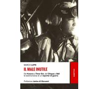 Il male inutile. Dal Kosovo a Timor Est, dal Chiapas a Bali le testimonian...