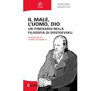 Il male, l'uomo, Dio. Un itinerario nella filosofia di Dostoevskij