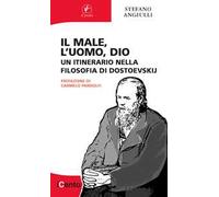 Il male, l'uomo, Dio. Un itinerario nella filosofia di Dostoevskij