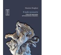 Libri Massimo Borghesi - Il Male Necessario. L'etica Del Superuomo Nel Manicheis