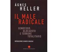 Il male radicale. Genocidio, Olocausto e terrore totalitario