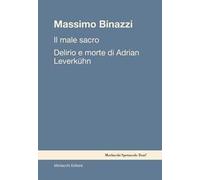 Il male sacro. Delirio e morte di Adrian Leverkühn