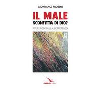 Il male: sconfitta di Dio? Riflessioni sulla sofferenza