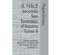 IL MALE secondo San Tommaso d'Aquino Tomo II: Studio completo dell'opera "Quaestiones Disputatae De Malo": Questione II