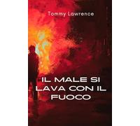 Il male si lava con il fuoco