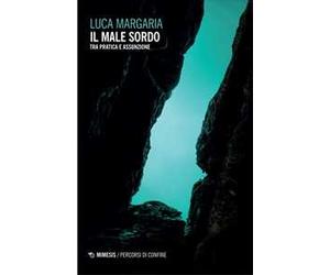 Il male sordo. Tra pratica e assunzione