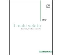 Libri Costa Davide - Il Male Velato. Societa, Medicina, Culti