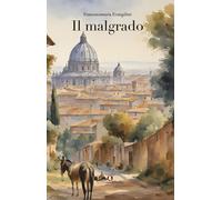Il malgrado - Evangelisti Francescomaria