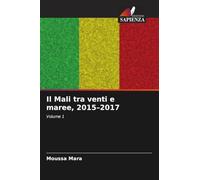 Il Mali tra venti e maree, 2015-2017: Volume 1