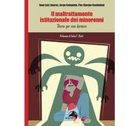 Il maltrattamento istituzionale dei minorenni. Storie per non dormire